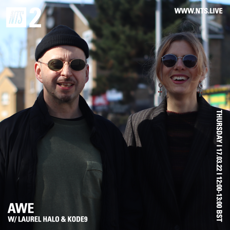 Awe on NTS with Kode9 (17 March 2022) <p>a special live in the studio edition with Hyperdub boss Kode9</p>
<p><a href="https://www.nts.live/shows/laurel-halo/episodes/laurel-halo-kode-9-17th-march-2022">https://www.nts.live/shows/laurel-halo/episodes/laurel-halo-kode-9-17th-march-2022</a></p>
