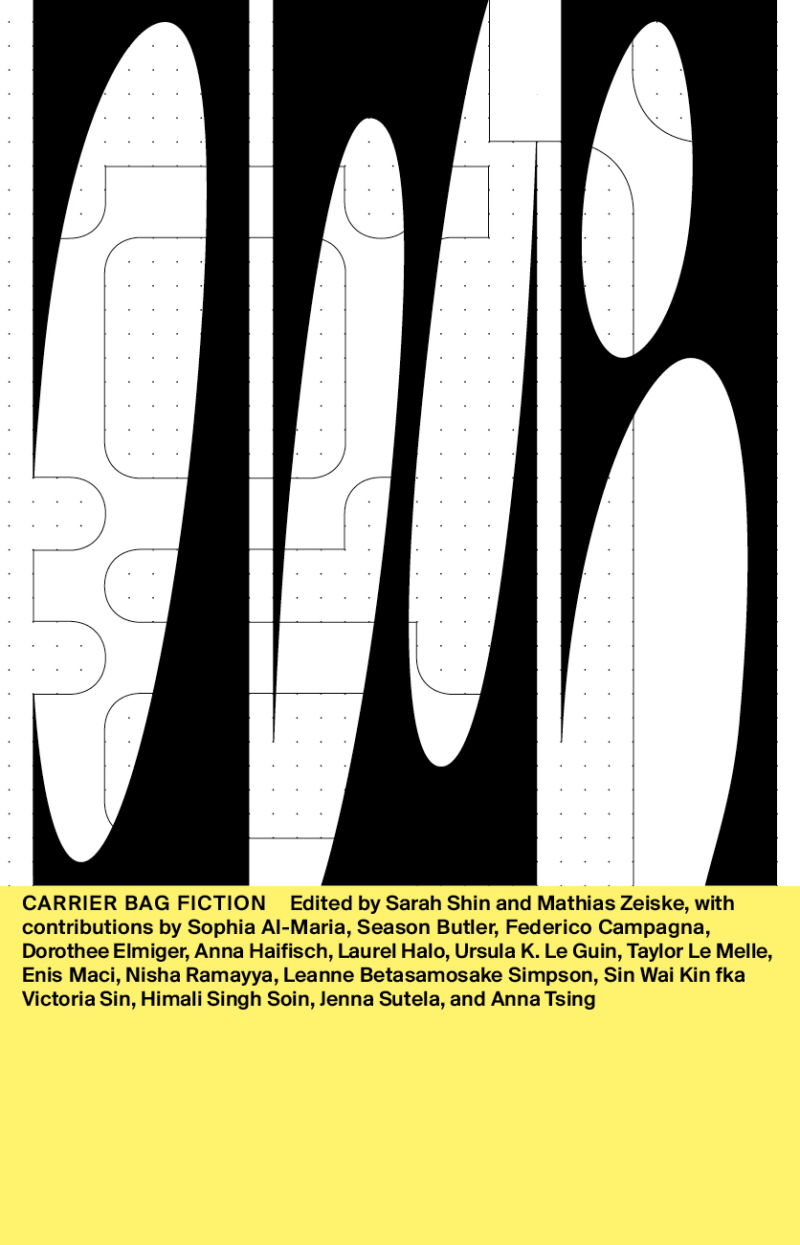 Carrier Bag Fiction <p>Wrote scores for the ‘World Without Heroes’ EP for new publication ‘Carrier Bag Fiction’ on <a class="notranslate" tabindex="0" href="https://www.instagram.com/spectorbooks/">@spectorbooks</a> featuring various essays, images, contributions considering Ursula Le Guin’s 1986 essay ‘The Carrier Bag Theory of Fiction’ and how to create narrative together without the hero and without the spear</p>
<p>With contributions by Sophia Al-Maria, Season Butler, Federico Campagna, Dorothee Elmiger, Anna Haifisch, Laurel Halo, Ursula K. Le Guin, Taylor Le Melle, Enis Maci, Nisha Ramayya, Leanne Betasamosake Simpson, Sin Wai Kin fka Victoria Sin, Himali Singh Soin, Jenna Sutela and Anna Tsing, edited by Sarah Shin and Mathias Zeiske</p>
