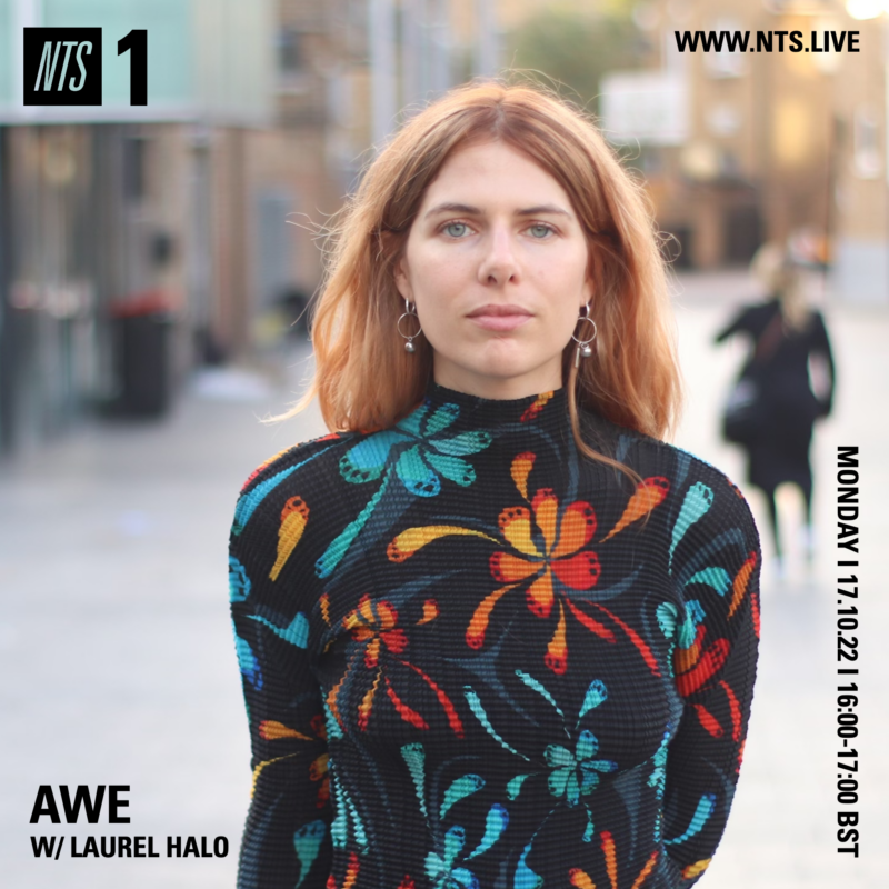 Awe on NTS (17 October 2022) <p><a href="https://www.nts.live/shows/laurel-halo/episodes/laurel-halo-17th-october-2022">https://www.nts.live/shows/laurel-halo/episodes/laurel-halo-17th-october-2022</a></p>
